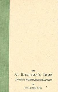 Cover image for At Emerson's Tomb: The Politics of Classic American Literature
