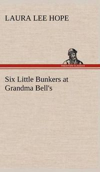 Cover image for Six Little Bunkers at Grandma Bell's