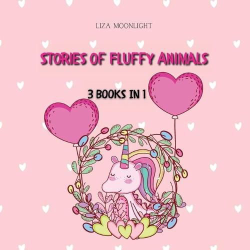 Stories of Fluffy Animals: 3 Books In 1