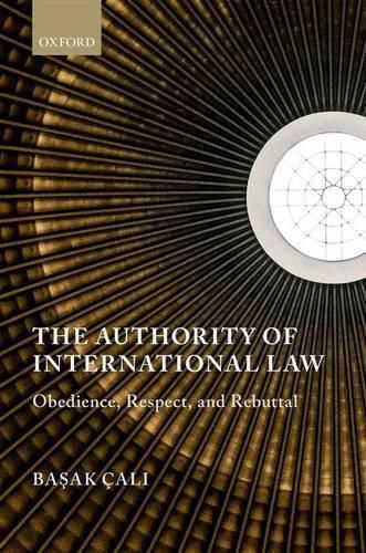 Cover image for The Authority of International Law: Obedience, Respect, and Rebuttal