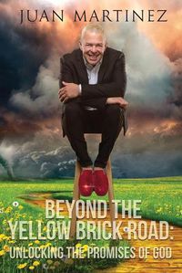 Cover image for Beyond the Yellow Brick Road: Unlocking the Promises of God