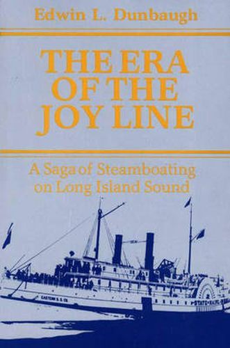 Cover image for The Era of the Joy Line: A Saga of Steamboating on Long Island Sound