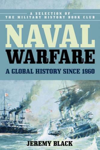 Cover image for Naval Warfare: A Global History since 1860