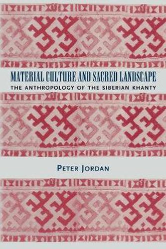 Cover image for Material Culture and Sacred Landscape: The Anthropology of the Siberian Khanty