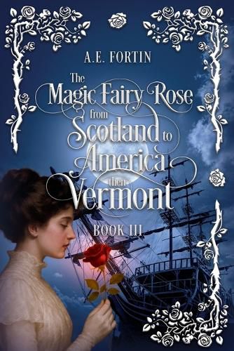 Cover image for The Magic Fairy Rose from Scotland to America then Vermont