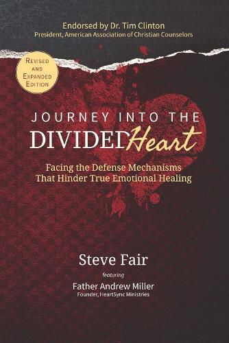 Cover image for Journey Into The Divided Heart: Facing the Defense Mechanisms That Hinder True Emotional Healing