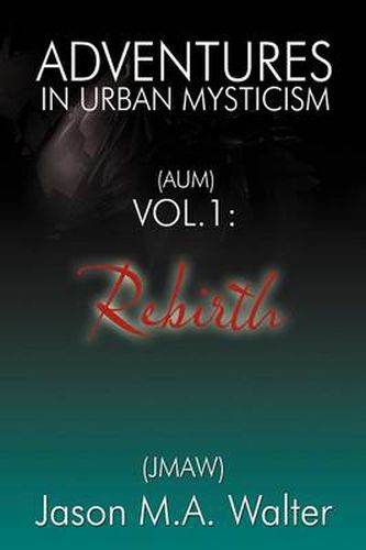 Cover image for Adventures in Urban Mysticism: (Aum) Vol. 1: Rebirth