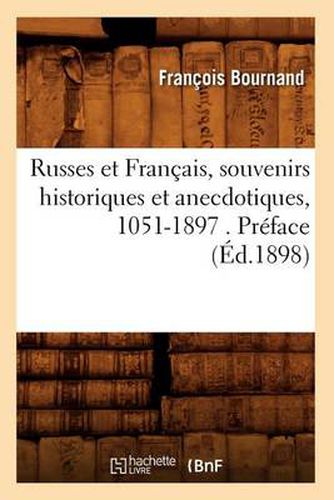 Russes Et Francais, Souvenirs Historiques Et Anecdotiques, 1051-1897 . Preface (Ed.1898)