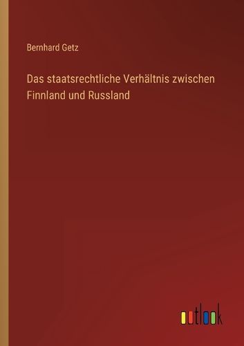 Cover image for Das staatsrechtliche Verhaeltnis zwischen Finnland und Russland