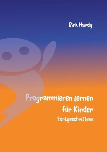 Cover image for Programmieren lernen fuer Kinder - Fortgeschrittene