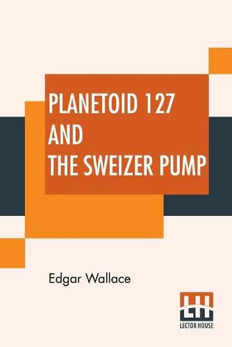 Cover image for Planetoid 127 And The Sweizer Pump