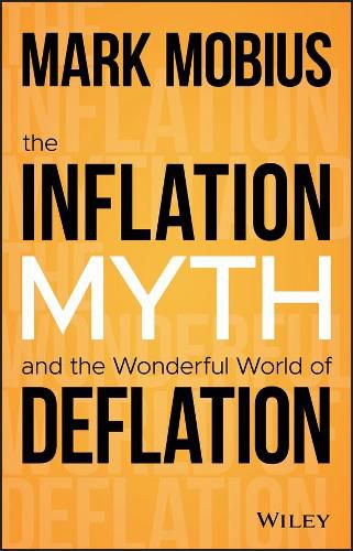 Cover image for The Inflation Myth and the Wonderful World of Deflation