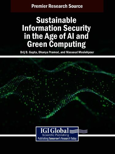 Cover image for Sustainable Information Security in the Age of AI and Green Computing