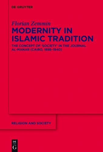 Cover image for Modernity in Islamic Tradition: The Concept of 'Society' in the Journal al-Manar (Cairo, 1898-1940)