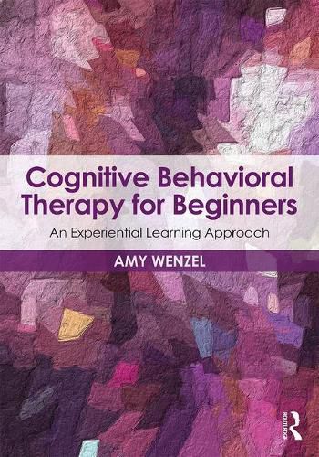 Cover image for Cognitive Behavioral Therapy for Beginners: An Experiential Learning Approach