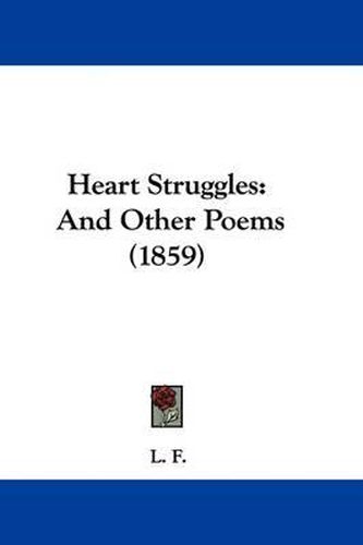 Cover image for Heart Struggles: And Other Poems (1859)