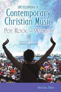 Cover image for Encyclopedia of Contemporary Christian Music: Pop, Rock, and Worship