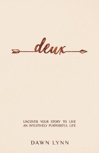 Cover image for Deux: Uncover Your Story to Live an Intuitively Purposeful Life