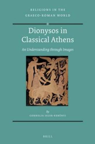 Cover image for Dionysos in Classical Athens: An Understanding through Images