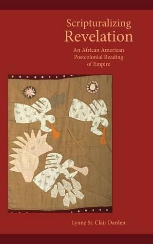 Cover image for Scripturalizing Revelation: An African American Postcolonial Reading of Empire