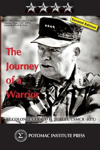 Cover image for The Journey of a Warrior: The Twenty-Ninth Commandant of the U.S. Marine Corps (1987-1991): General Alfred Mason Gray, Second Edition