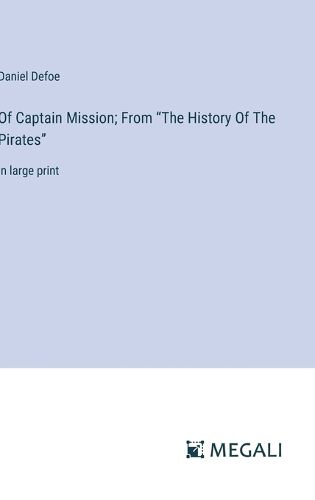 Cover image for Of Captain Mission; From "The History Of The Pirates"