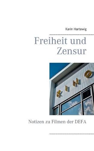 Cover image for Freiheit und Zensur: Notizen zu Filmen der DEFA