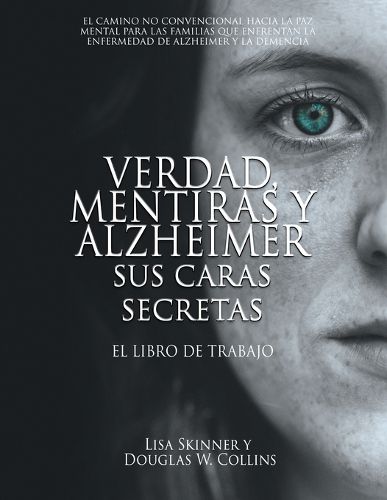 Cover image for Verdad, Mentiras y Alzheimer Sus Caras Secretas: El Libro de Trabajo