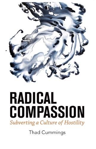 Cover image for Radical Compassion: Subverting a Culture of Hostility