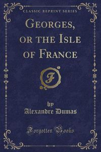 Cover image for Georges, or the Isle of France (Classic Reprint)