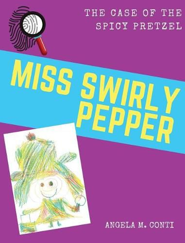 Cover image for Miss Swirly Pepper: The Case of the Spicy Pretzel