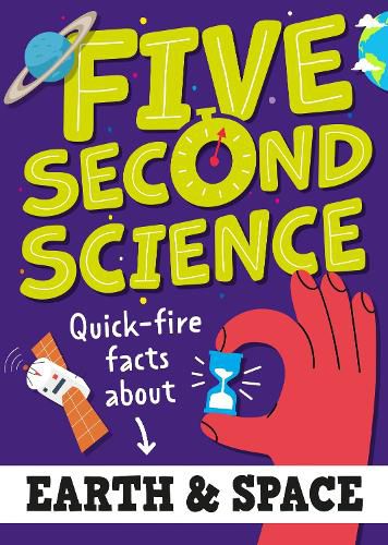 Cover image for Five Second Science: Quick-fire Facts About Earth and Space