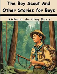 Cover image for The Boy Scout And Other Stories for Boys