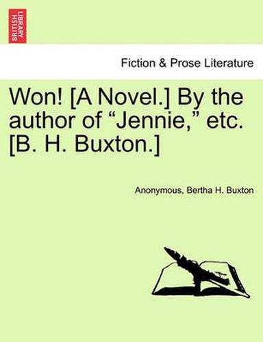 Cover image for Won! [A Novel.] by the Author of  Jennie,  Etc. [B. H. Buxton.]