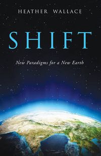 Cover image for Shift: New Paradigms for a New Earth