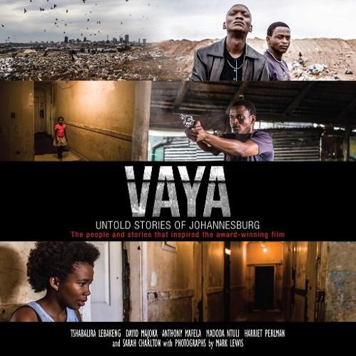 Cover image for Vaya: Untold stories of Johannesburg: The people and stories that inspired the award-winning film