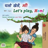 Cover image for Let's play, Mom! (Hindi English Bilingual Book)