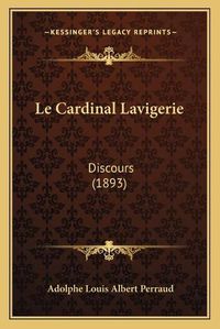 Cover image for Le Cardinal Lavigerie: Discours (1893)