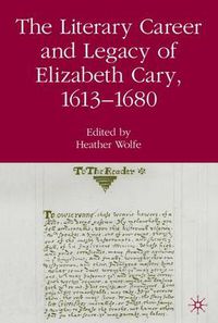 Cover image for The Literary Career and Legacy of Elizabeth Cary, 1613-1680