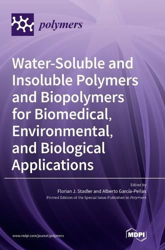 Cover image for Water-Soluble and Insoluble Polymers and Biopolymers for Biomedical, Environmental, and Biological Applications