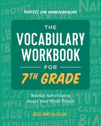 Cover image for The Vocabulary Workbook for 7th Grade: Weekly Activities to Boost Your Word Power