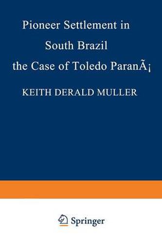 Cover image for Pioneer Settlement in South Brazil: The Case of Toledo, Parana
