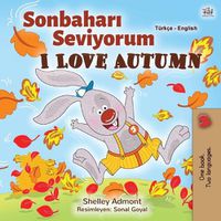 Cover image for I Love Autumn (Turkish English Bilingual Book for Kids)