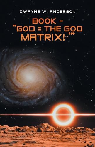 Cover image for Book - "God = the God Matrix! '"