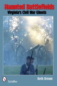 Cover image for Haunted Battlefields: Virginia's Civil War Ghosts