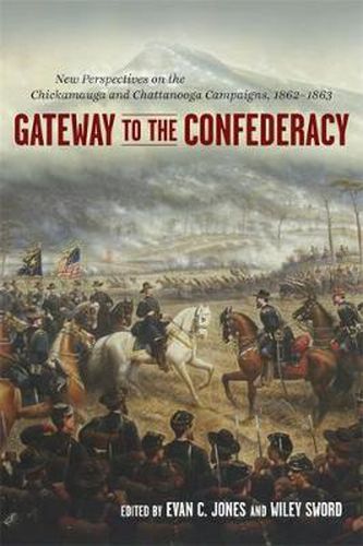 Cover image for Gateway to the Confederacy: New Perspectives on the Chickamauga and Chattanooga Campaigns, 1862-1863