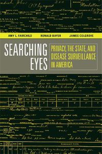 Cover image for Searching Eyes: Privacy, the State, and Disease Surveillance in America
