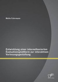 Cover image for Entwicklung einer internetbasierten Evaluationsplattform zur interaktiven Vorlesungsgestaltung