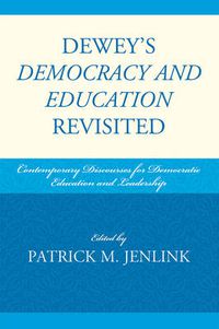 Cover image for Dewey's Democracy and Education Revisited: Contemporary Discourses for Democratic Education and Leadership