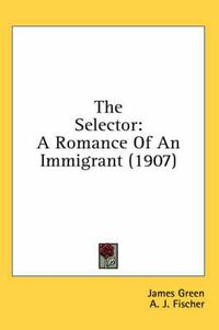 Cover image for The Selector: A Romance of an Immigrant (1907)